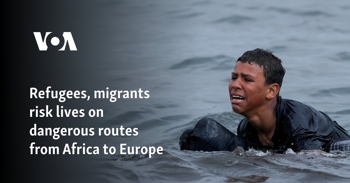 Refugees, migrants risk lives on dangerous routes from Africa to Europe