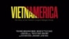 Phim tài liệu 'Vietnamerica' ra mắt tại Newseum, Washington