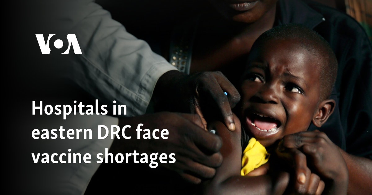 Hospitals in eastern DRC face vaccine shortages