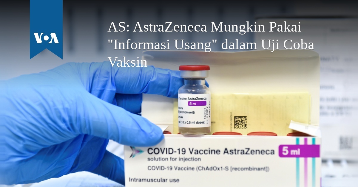 AstraZeneca May Use “Outdated Information” in Vaccine Trials