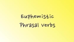 Грамматика на каждый день - Euphemistic Phrasal Verbs - Эвфемизмы