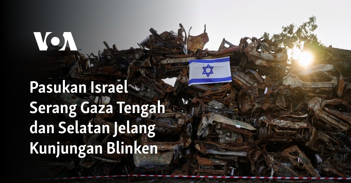 Pasukan Israel Serang Gaza Tengah Dan Selatan Jelang Kunjungan Blinken