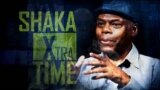 Shaka: Extra Time