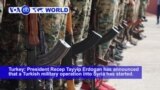 VOA60 World - Turkey: President Recep Tayyip Erdogan has announced that a Turkish military operation into Syria has started