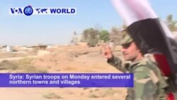 VOA60 World PM - Syrian troops on Monday entered several northern towns and villages near the Turkish border
