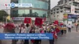 VOA60 World - Myanmar: Protests against a military takeover continued in Yangon Thursday