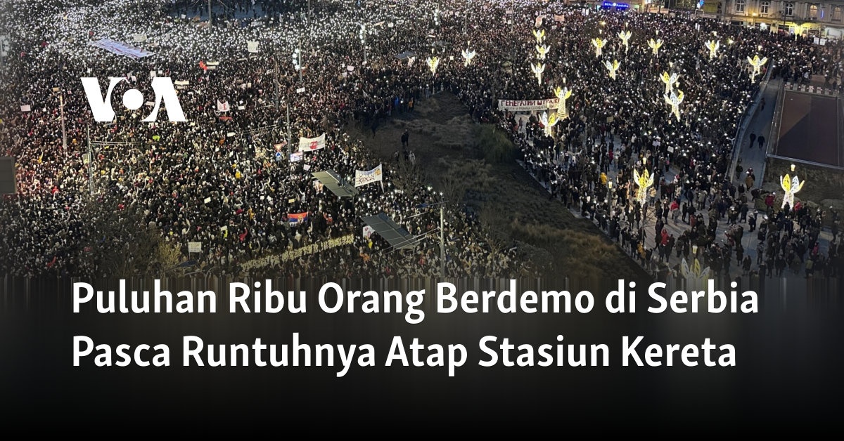 Puluhan Ribu Orang Berdemo di Serbia Pasca Runtuhnya Atap Stasiun Kereta