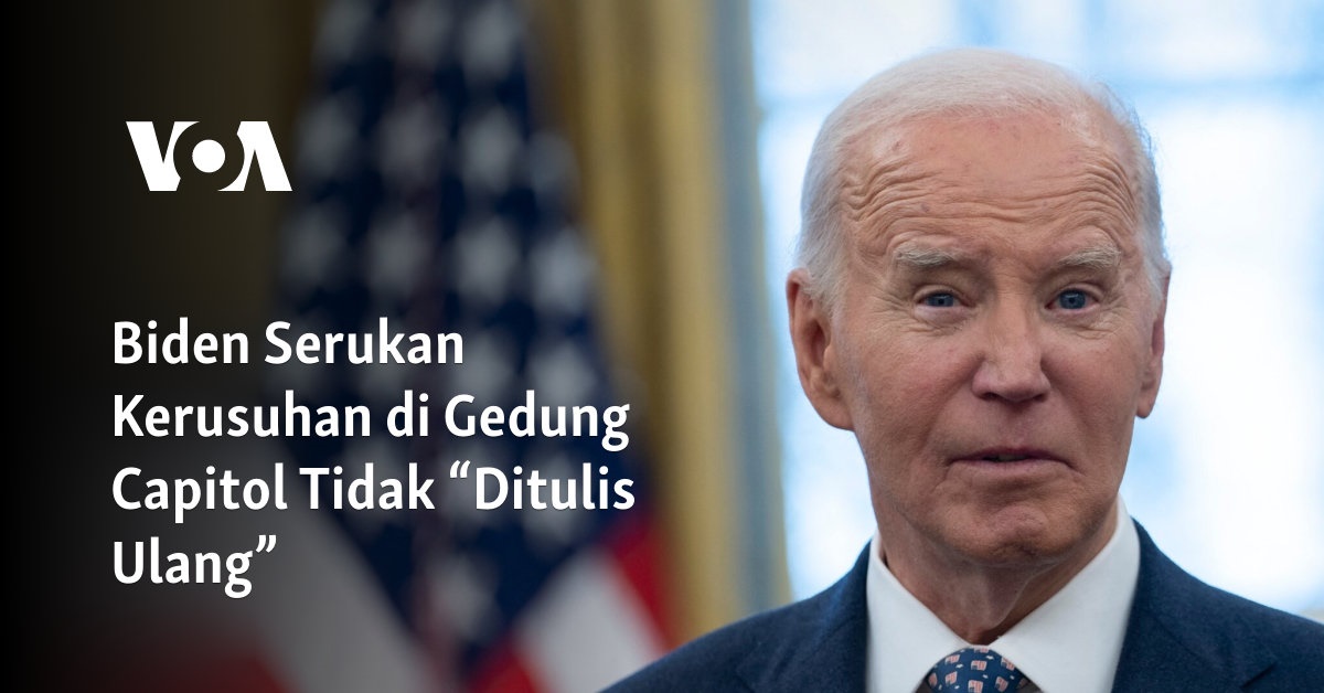 Biden Serukan Kerusuhan di Gedung Capitol Tidak “Ditulis Ulang”