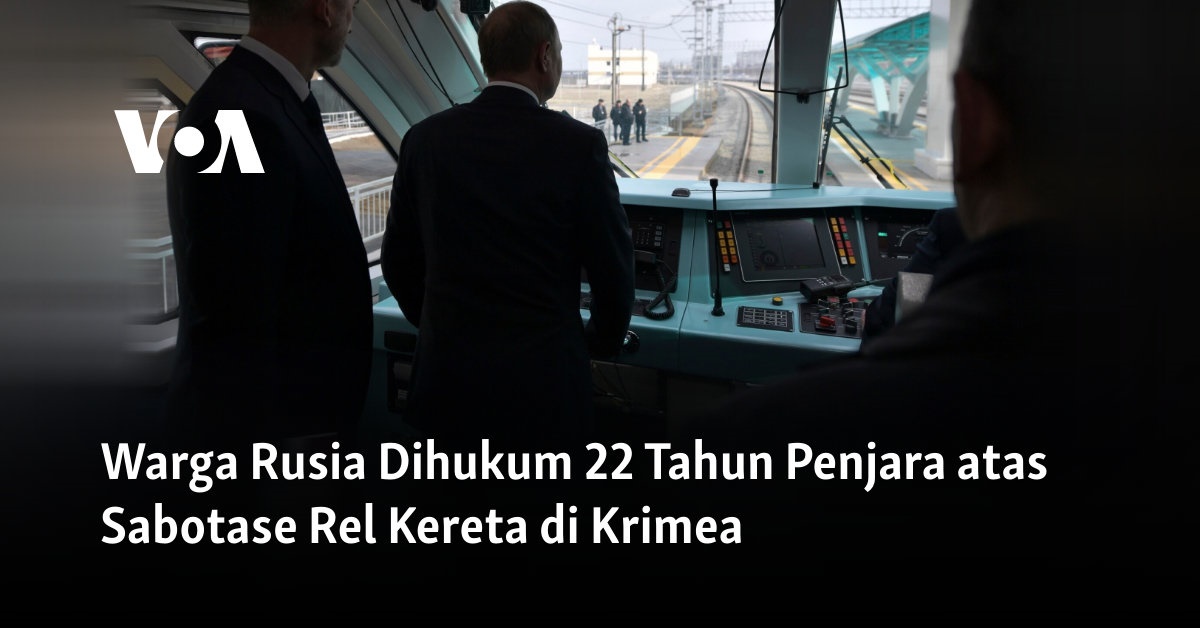 Warga Rusia Dihukum Tahun Penjara Atas Sabotase Rel Kereta Di Krimea