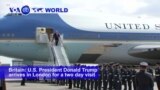 VOA60 World-United States President Donald Trump arrives in London for a two day visit