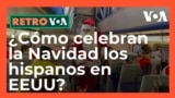 Retro VOA: Tradiciones navideñas que comparten los hispanos en EEUU