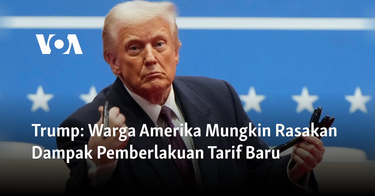 Warga Amerika Mungkin Rasakan Dampak Pemberlakuan Tarif Baru