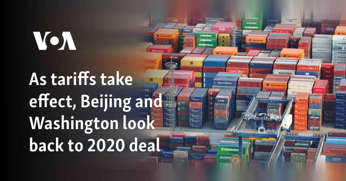 As tariffs take effect, Beijing and Washington look back to 2020 deal