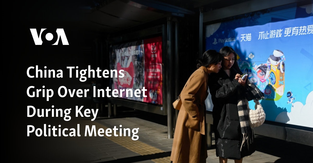 China Tightens Grip Over Internet During Key Political Meeting