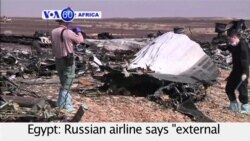 VOA60 Africa- Egypt: Russian airline says "external influence" caused the crash that killed 224, IS militants claim they downed plane