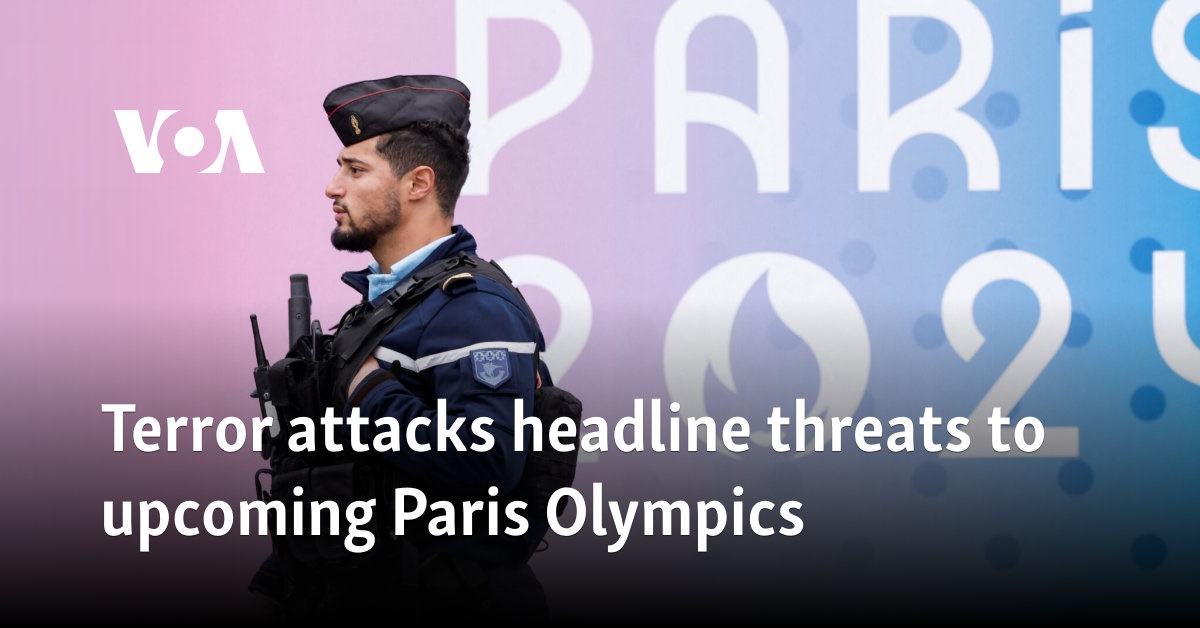 Terror attacks headline threats to upcoming Paris Olympics