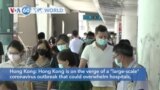 VOA60 World - Hong Kong is on the verge of a "large-scale" coronavirus outbreak