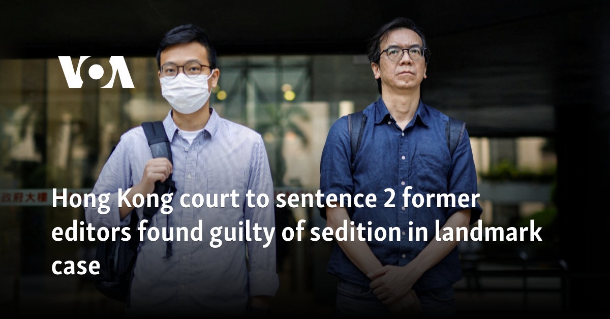 Hong Kong court to sentence 2 former editors found guilty of sedition in landmark case