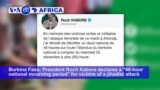 VOA60 Africa- Burkina Faso President Roch Kabore declares a "48-hour national mourning period" for victims of a jihadist attack Tuesday