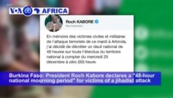 VOA60 Africa- Burkina Faso President Roch Kabore declares a "48-hour national mourning period" for victims of a jihadist attack Tuesday