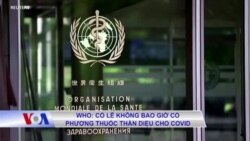 WHO: Có lẽ không bao giờ có phương thuốc thần diệu cho COVID 