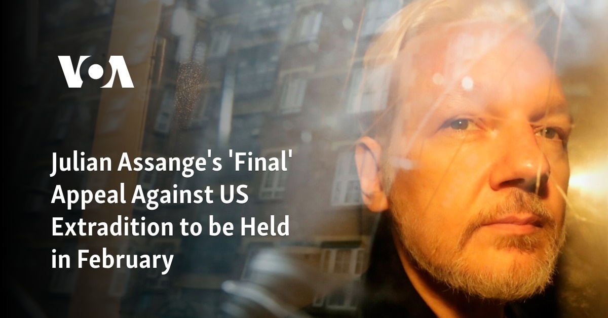 Julian Assange’s ‘Final’ Appeal Against US Extradition to be Held in February