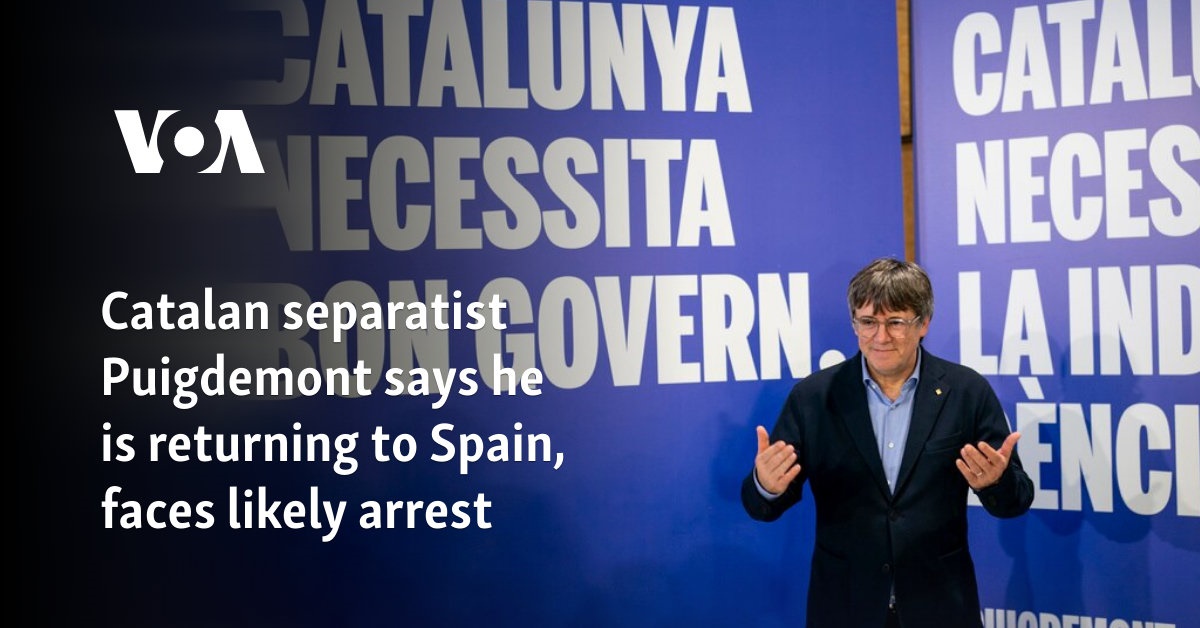 Catalan separatist Puigdemont says he is returning to Spain, faces likely arrest