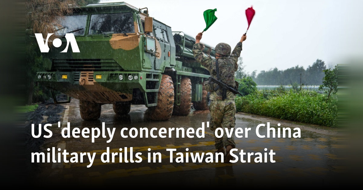 Us 'deeply Concerned' Over China Military Drills In Taiwan Strait