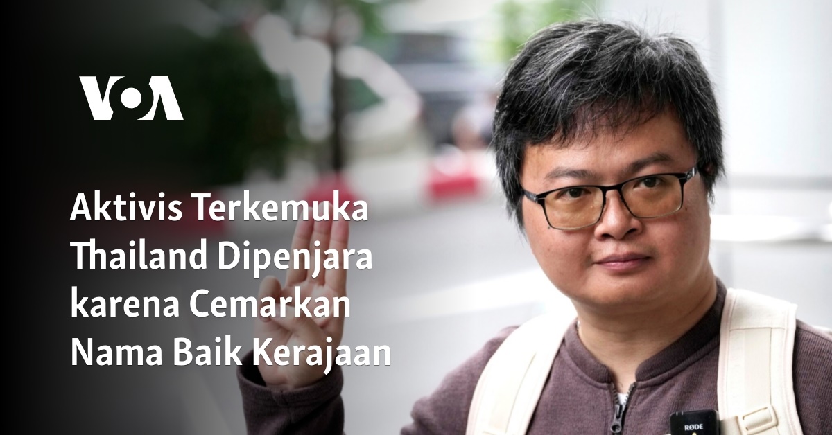 Aktivis Terkemuka Thailand Dipenjara Karena Cemarkan Nama Baik Kerajaan