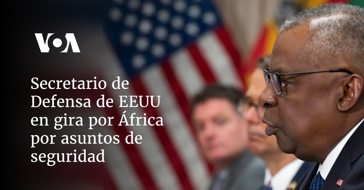 Secretario de Defensa de EEUU en gira por África por asuntos de seguridad