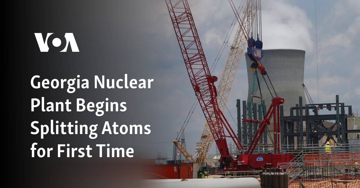 Georgia Nuclear Plant Begins Splitting Atoms For First Time