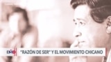 Documental "Razón de ser" revive la historia del movimiento chicano