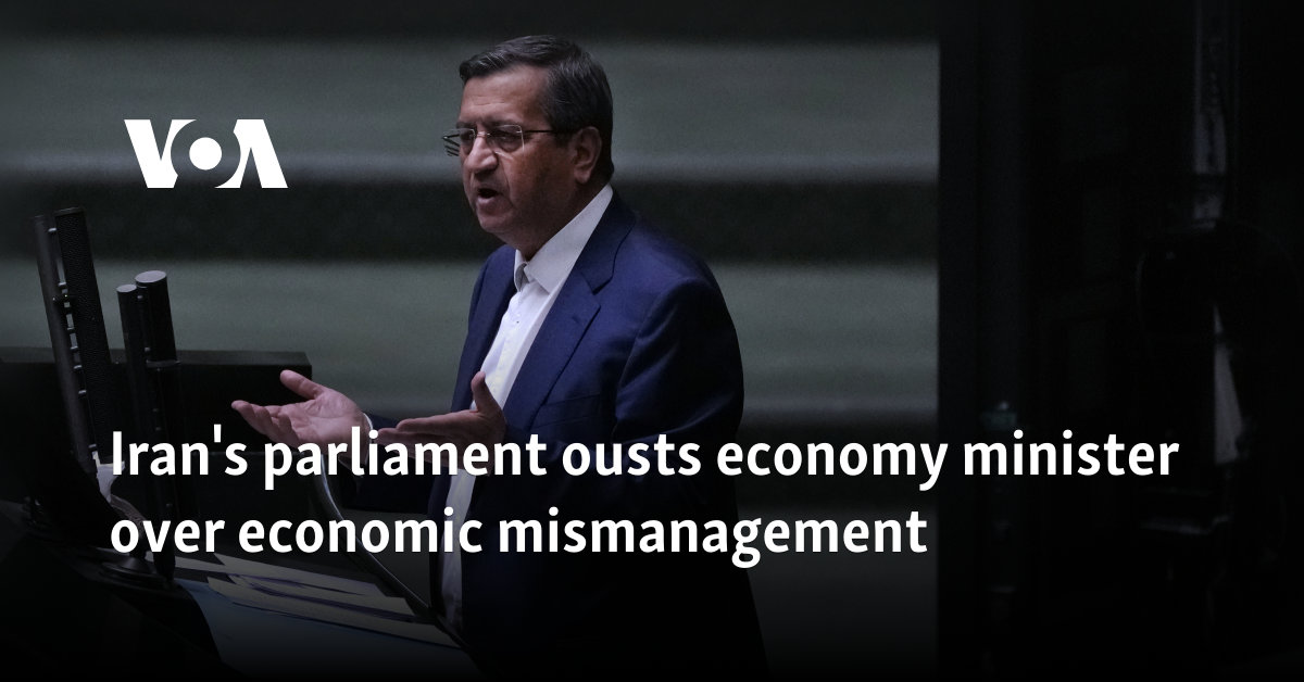 Iran's parliament ousts economy minister over economic mismanagement 