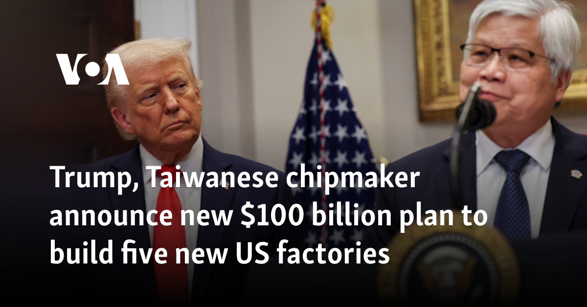 Trump, Taiwanese chipmaker announce new $100 billion plan to build five new US factories