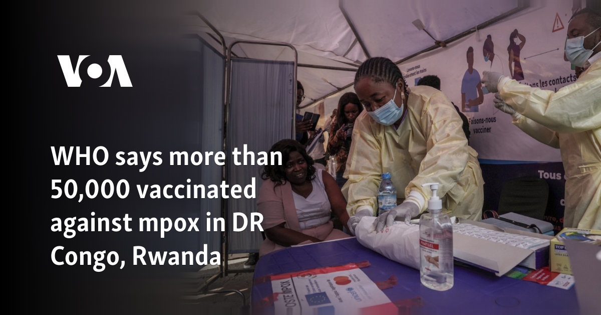 WHO says more than 50,000 vaccinated against mpox in DR Congo, Rwanda