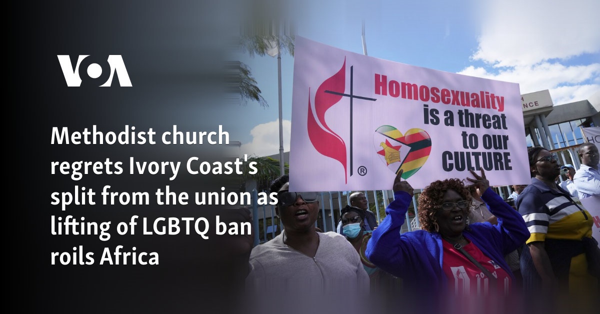 Methodist church regrets Ivory Coast's split from the union as lifting of LGBTQ ban roils Africa