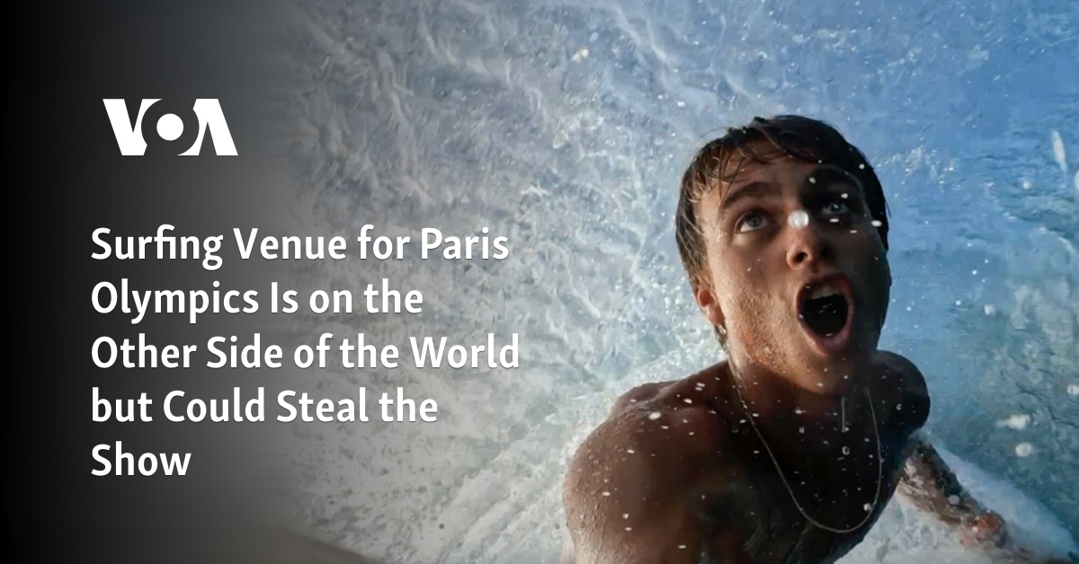 Surfing Venue for Paris Olympics Is on the Other Side of the World but Could Steal the Show