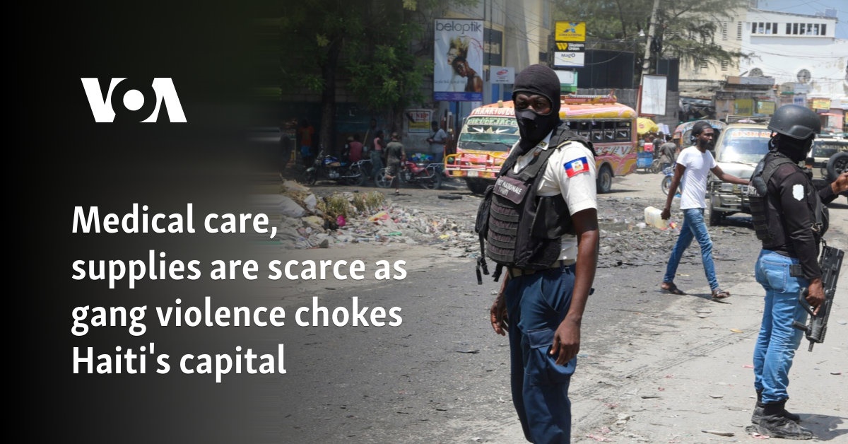 Medical care, supplies are scarce as gang violence chokes Haiti's capital