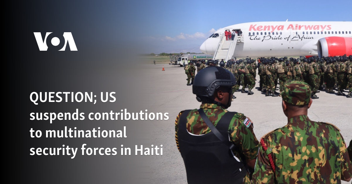 VOA Creole: US takes step to suspend its contributions to multinational security in Haiti