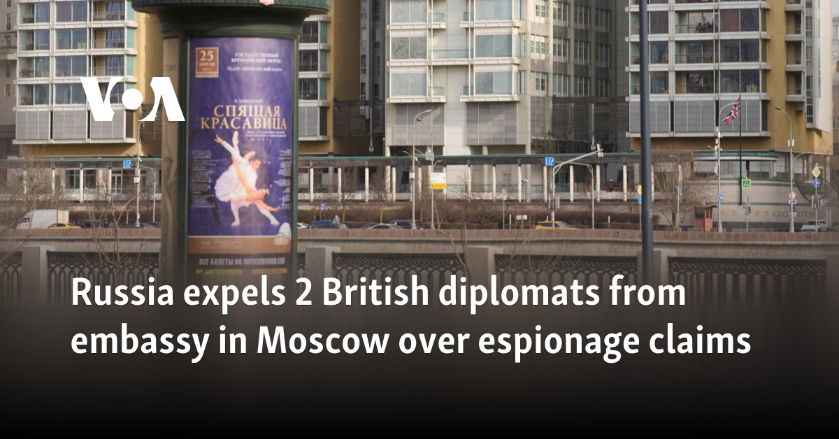 Russia expels 2 British diplomats from embassy in Moscow over espionage claims