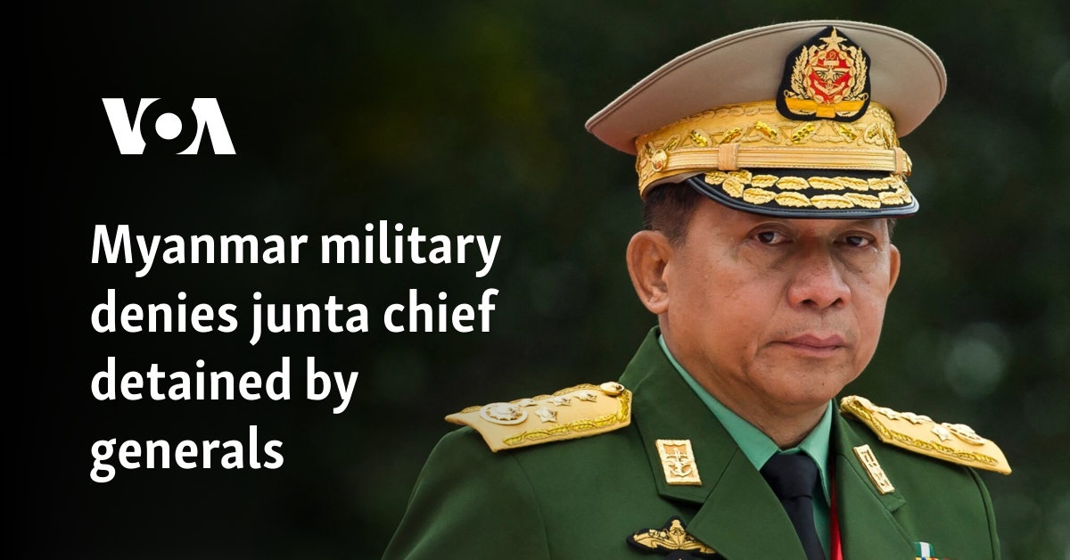 Myanmar military denies junta chief detained by generals