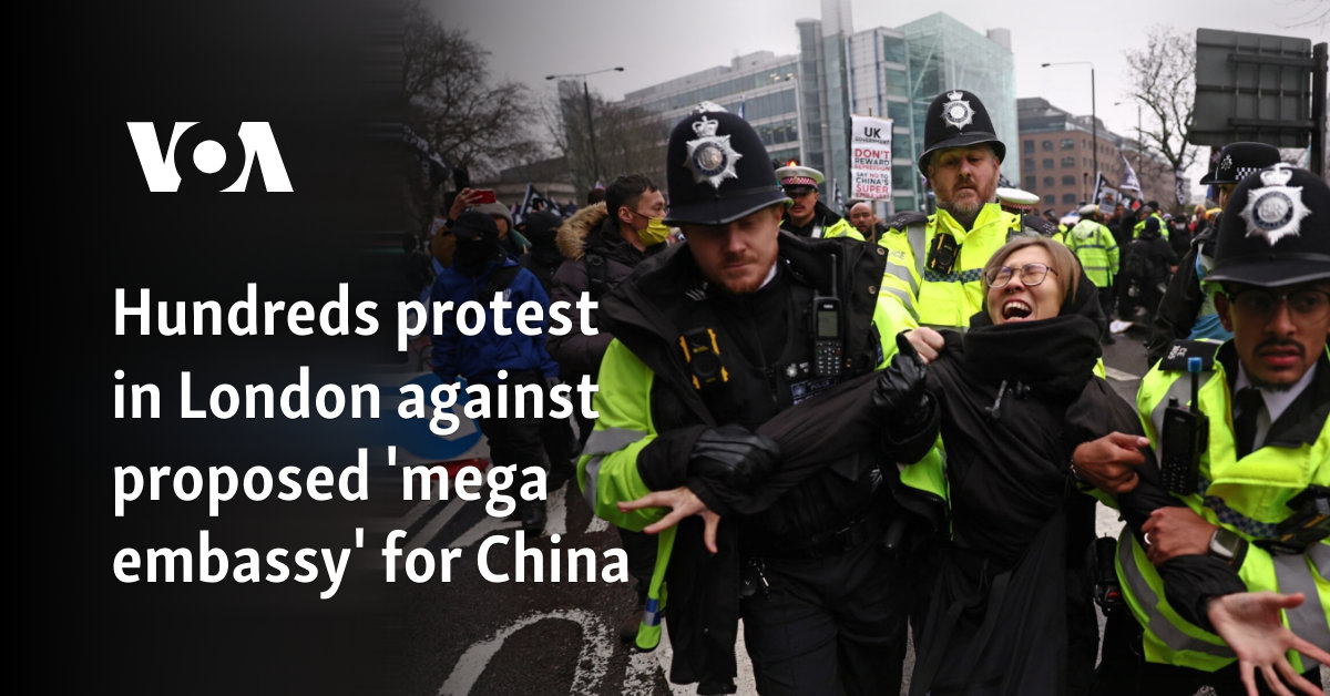 Hundreds protest in London against proposed ‘mega embassy’ for China