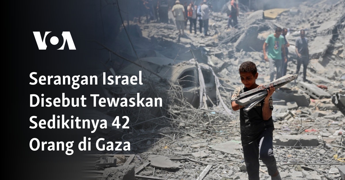 Serangan Israel Disebut Tewaskan Sedikitnya 42 Orang Di Gaza