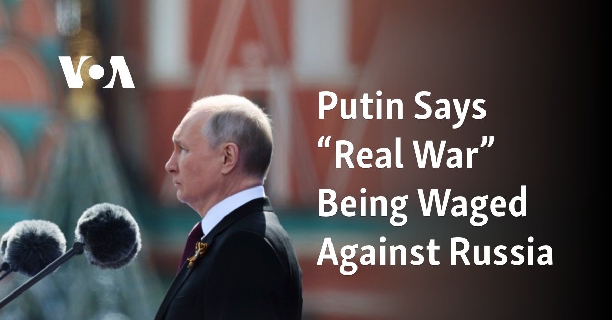 Putin Says 'Real War' Being Waged Against Russia