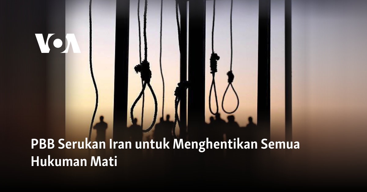 PBB Serukan Iran untuk Menghentikan Semua Hukuman Mati