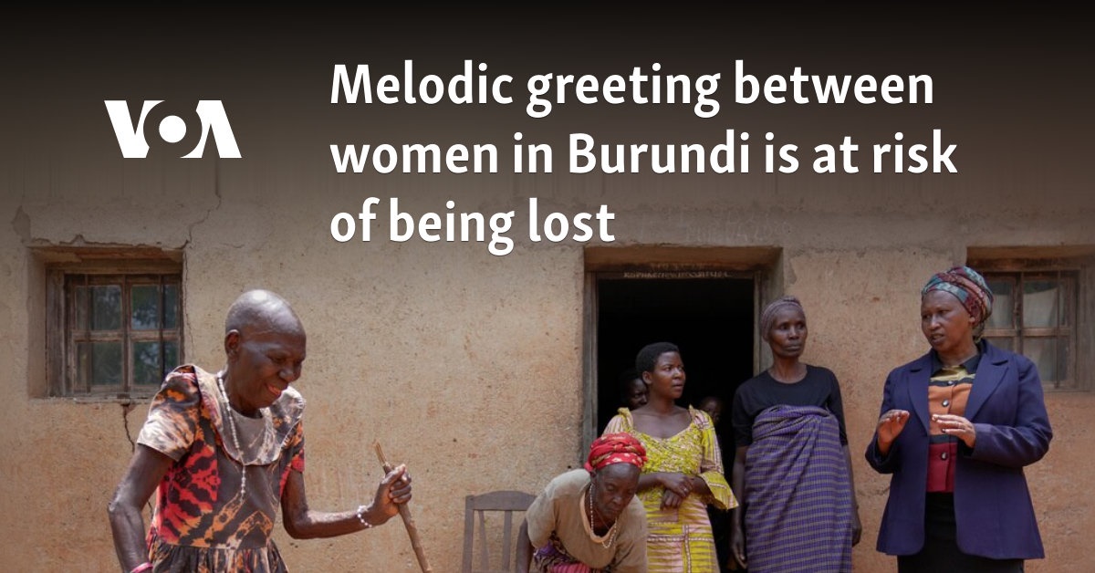Melodic greeting between women in Burundi is at risk of being lost