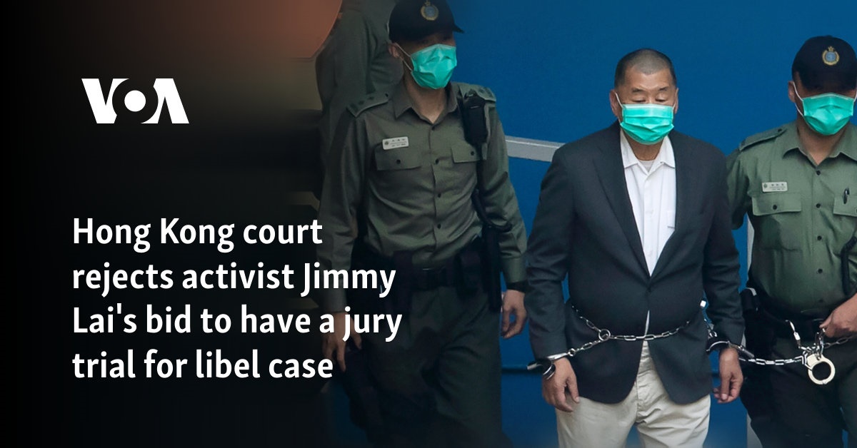 Hong Kong court rejects activist Jimmy Lai's bid to have a jury trial for libel case