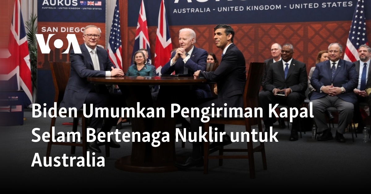 Biden Umumkan Pengiriman Kapal Selam Bertenaga Nuklir Untuk Australia