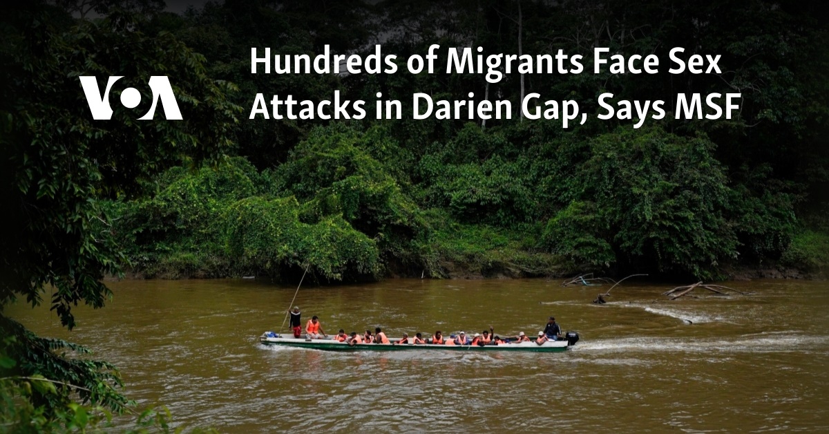 Hundreds of Migrants Face Sex Attacks in Darien Gap, Says MSF