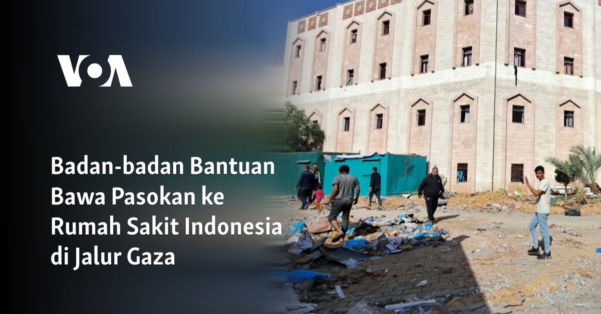 Badan-badan Bantuan Bawa Pasokan ke Rumah Sakit Indonesia di Jalur Gaza